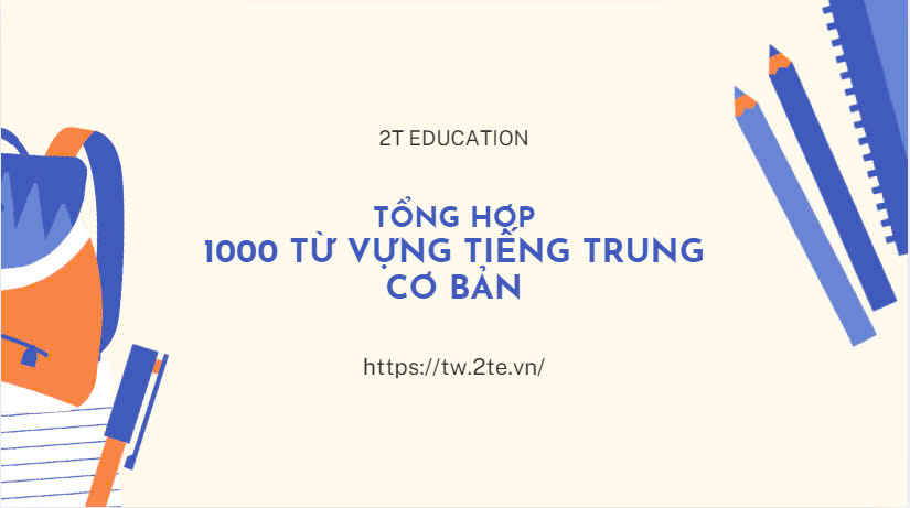 1000 từ vựng tiếng Trung cơ bản giao tiếp thông dụng nhất (File PDF)