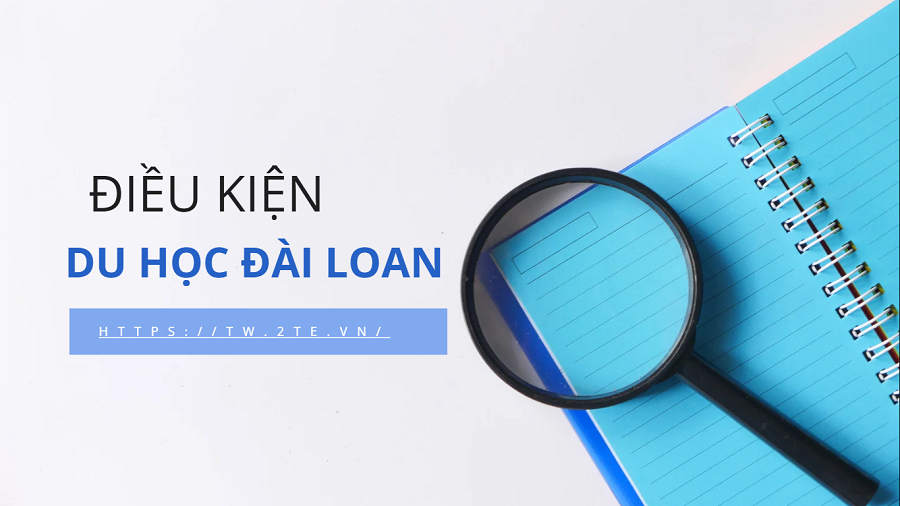 Điều kiện để đi du học Đài Loan mới nhất